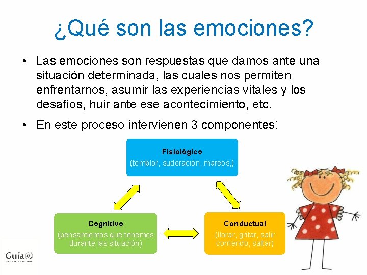 ¿Qué son las emociones? • Las emociones son respuestas que damos ante una situación