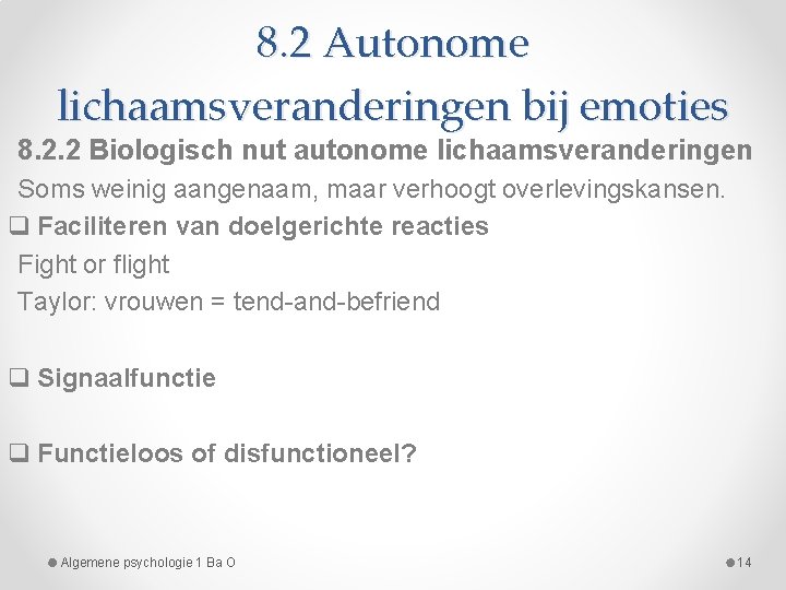 8. 2 Autonome lichaamsveranderingen bij emoties 8. 2. 2 Biologisch nut autonome lichaamsveranderingen Soms