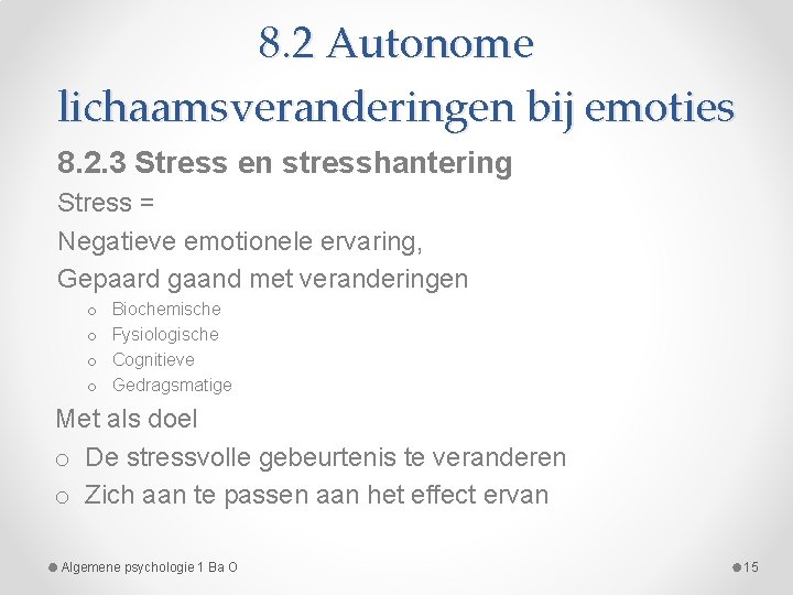 8. 2 Autonome lichaamsveranderingen bij emoties 8. 2. 3 Stress en stresshantering Stress =