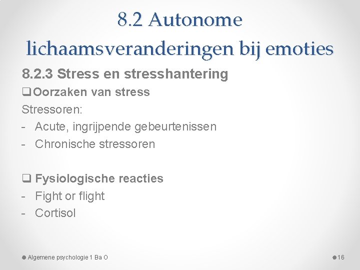 8. 2 Autonome lichaamsveranderingen bij emoties 8. 2. 3 Stress en stresshantering q. Oorzaken