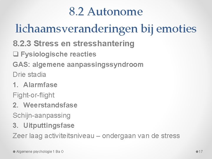 8. 2 Autonome lichaamsveranderingen bij emoties 8. 2. 3 Stress en stresshantering q Fysiologische