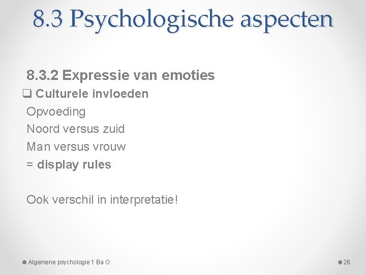 8. 3 Psychologische aspecten 8. 3. 2 Expressie van emoties q Culturele invloeden Opvoeding