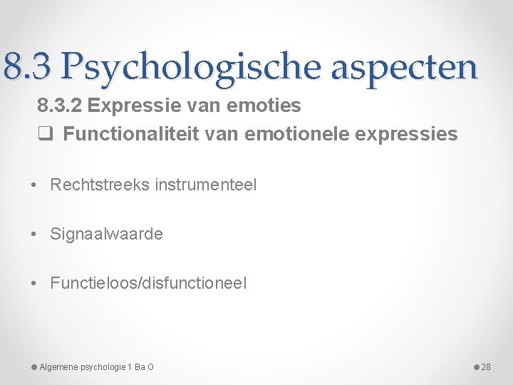 8. 3 Psychologische aspecten 8. 3. 2 Expressie van emoties q Functionaliteit van emotionele