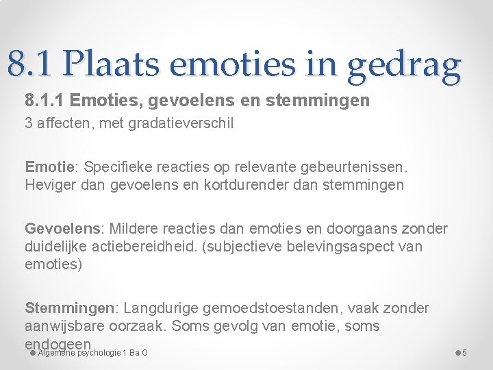 8. 1 Plaats emoties in gedrag 8. 1. 1 Emoties, gevoelens en stemmingen 3