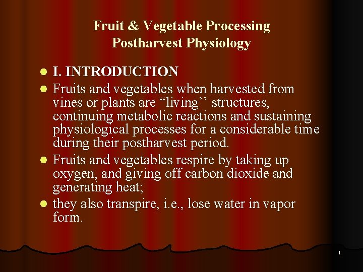 Fruit & Vegetable Processing Postharvest Physiology I. INTRODUCTION Fruits and vegetables when harvested from