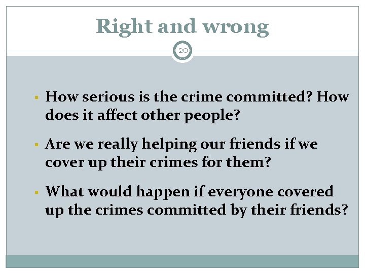 Right and wrong 20 § How serious is the crime committed? How does it