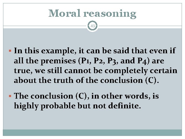 Moral reasoning 49 § In this example, it can be said that even if