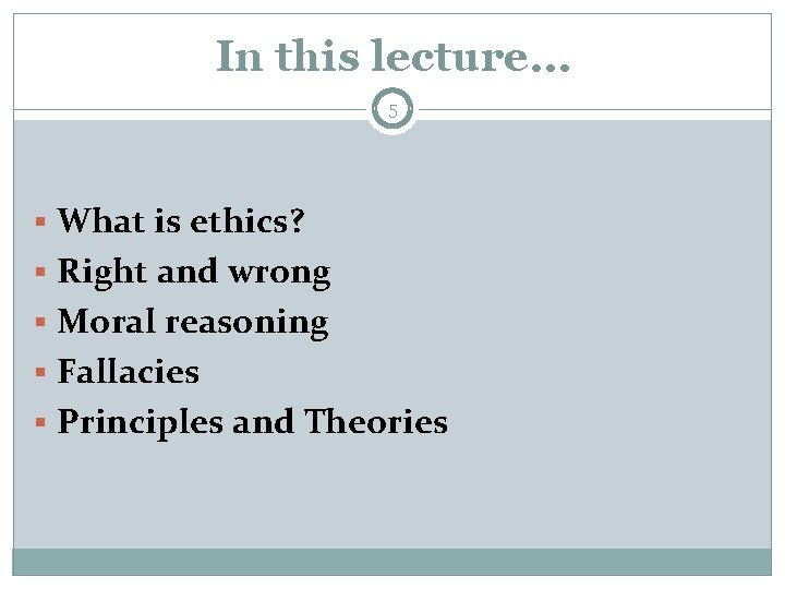 In this lecture… 5 § What is ethics? § Right and wrong § Moral