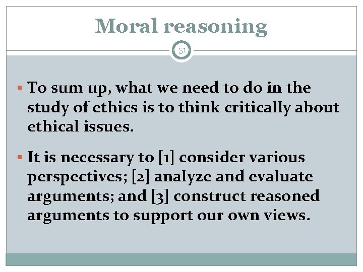 Moral reasoning 51 § To sum up, what we need to do in the