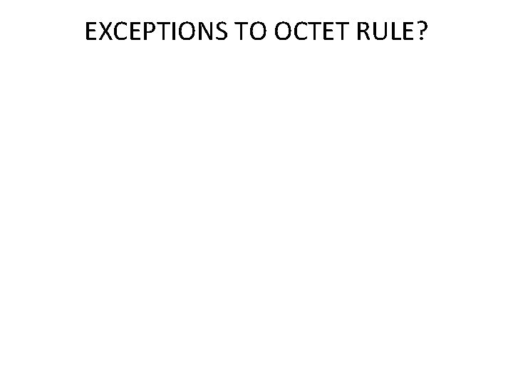 EXCEPTIONS TO OCTET RULE? 