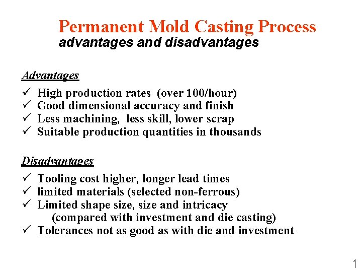 Permanent Mold Casting Process advantages and disadvantages Advantages ü High production rates (over 100/hour)
