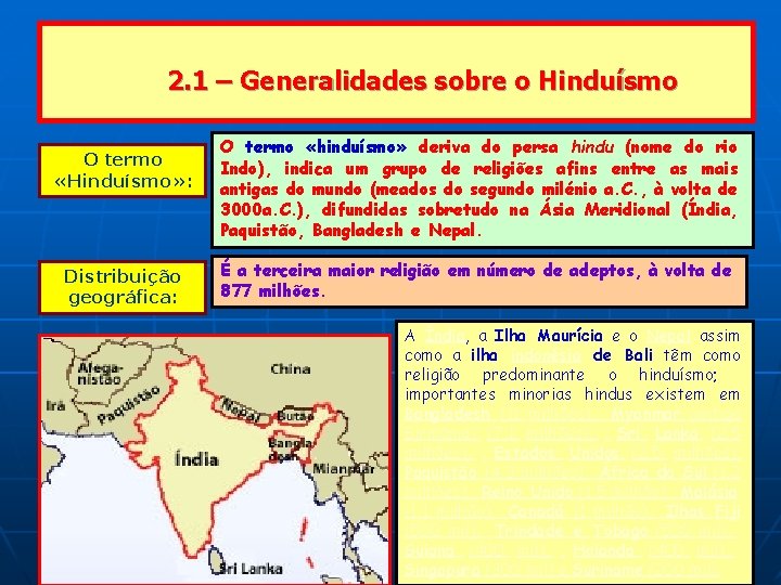 2. 1 – Generalidades sobre o Hinduísmo O termo «Hinduísmo» : Distribuição geográfica: O