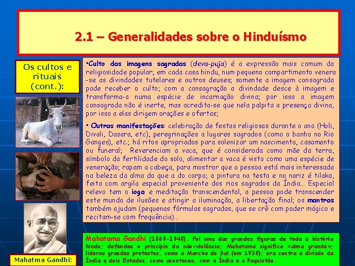 2. 1 – Generalidades sobre o Hinduísmo Os cultos e rituais (cont. ): •