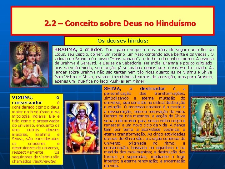 2. 2 – Conceito sobre Deus no Hinduísmo Os deuses hindus: BRAHMA, o criador.