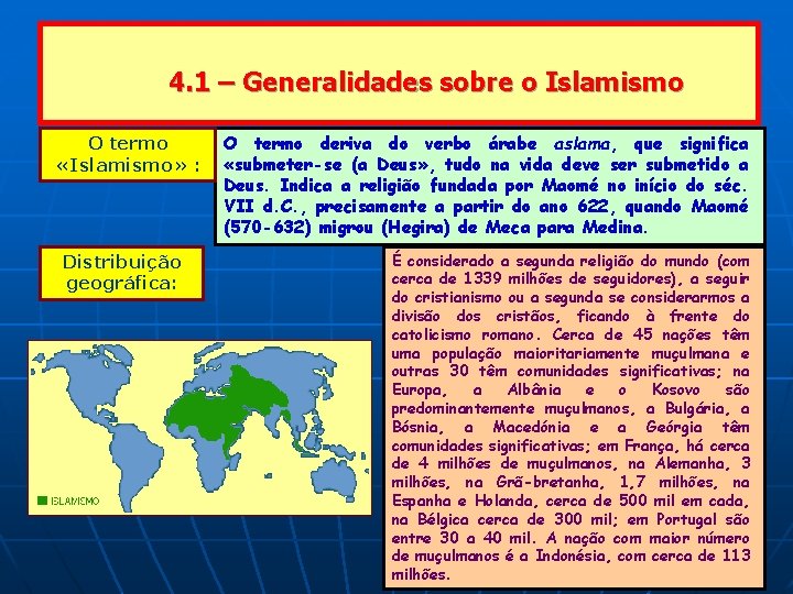 4. 1 – Generalidades sobre o Islamismo O termo «Islamismo» : Distribuição geográfica: O