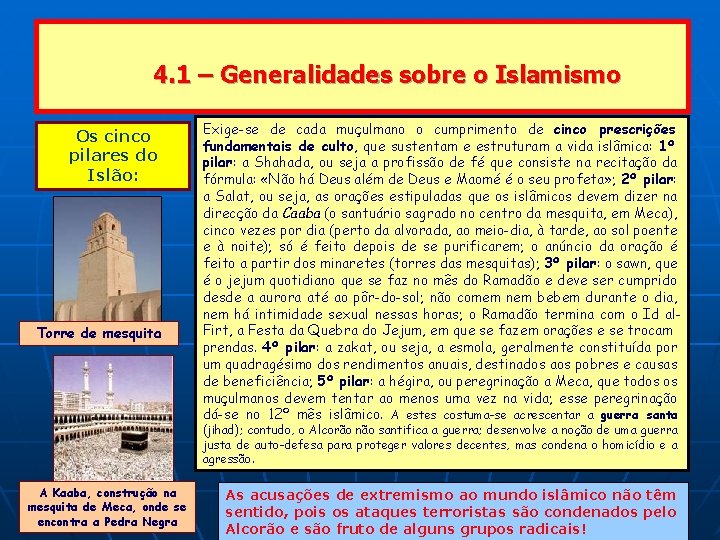 4. 1 – Generalidades sobre o Islamismo Os cinco pilares do Islão: Torre de