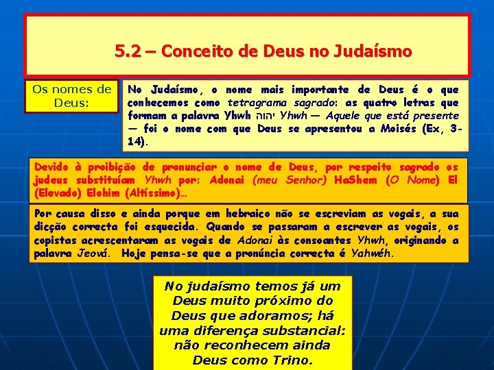 5. 2 – Conceito de Deus no Judaísmo Os nomes de Deus: No Judaísmo,