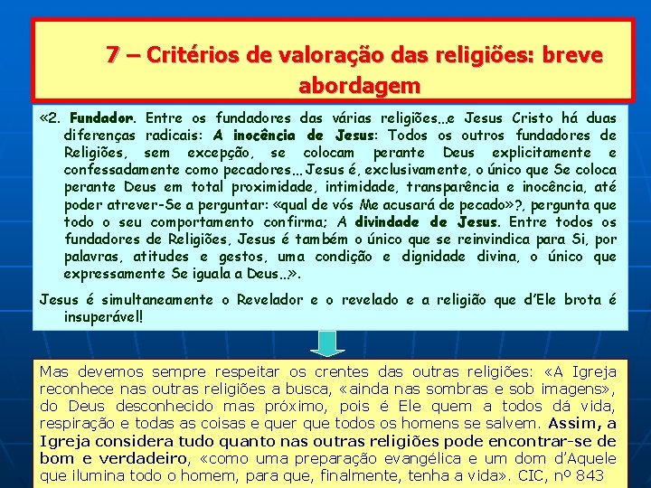 7 – Critérios de valoração das religiões: breve abordagem « 2. Fundador. Entre os