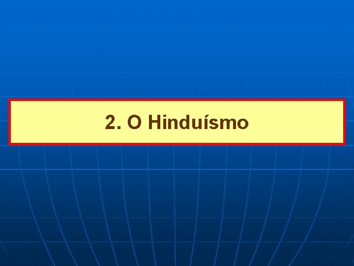 2. O Hinduísmo 