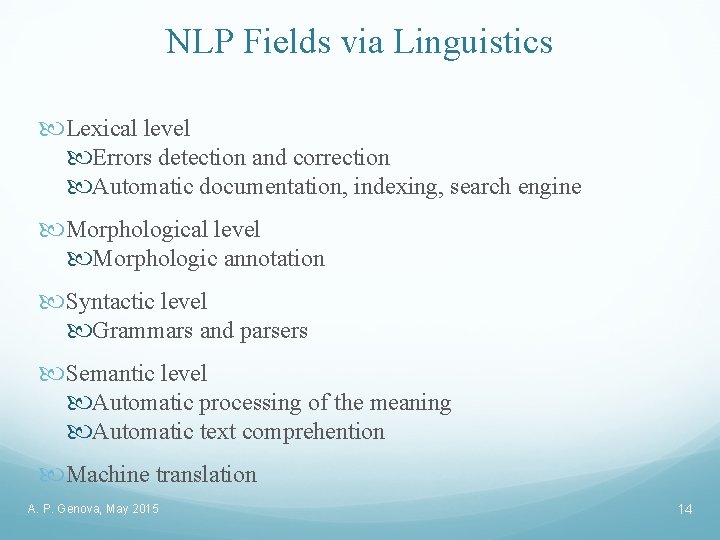 NLP Fields via Linguistics Lexical level Errors detection and correction Automatic documentation, indexing, search