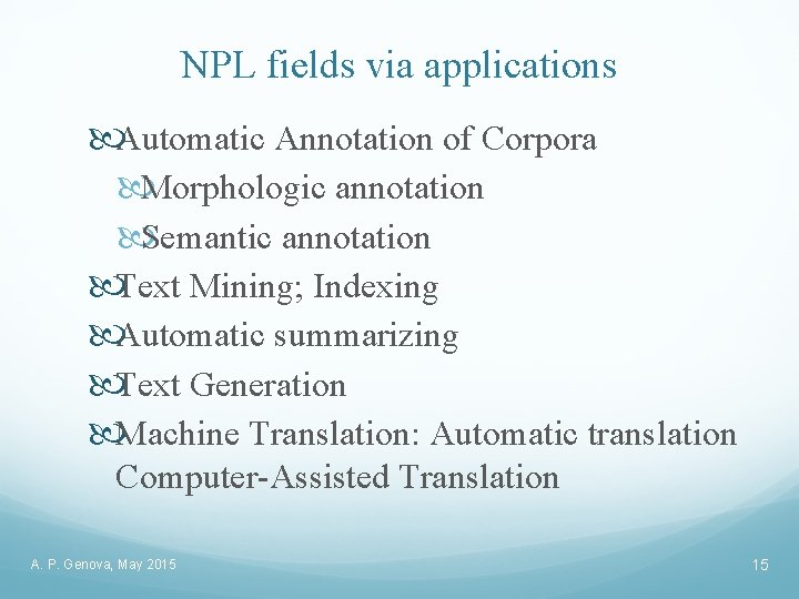 NPL fields via applications Automatic Annotation of Corpora Morphologic annotation Semantic annotation Text Mining;