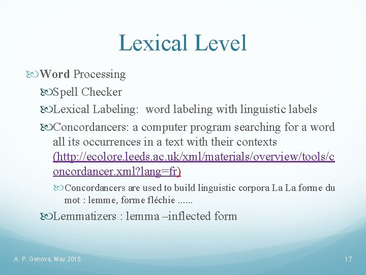 Lexical Level Word Processing Spell Checker Lexical Labeling: word labeling with linguistic labels Concordancers: