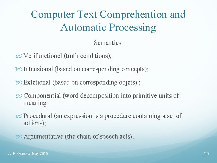 Computer Text Comprehention and Automatic Processing Semantics: Verifunctionel (truth conditions); Intensional (based on corresponding