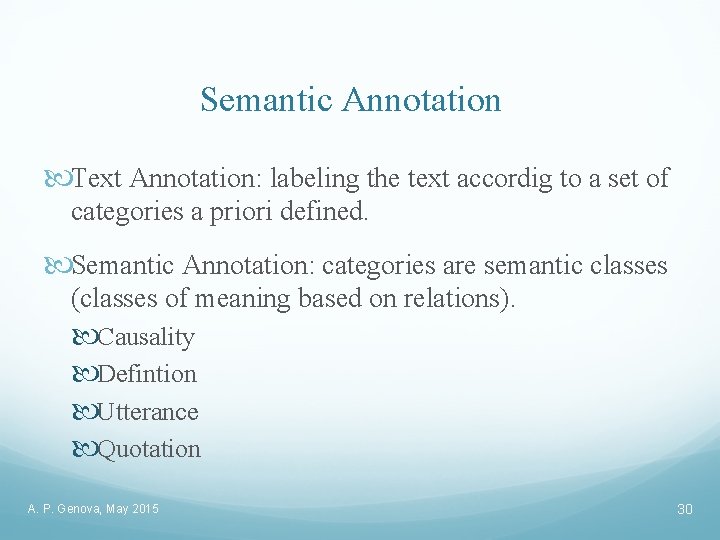 Semantic Annotation Text Annotation: labeling the text accordig to a set of categories a