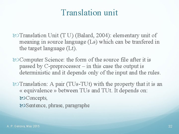 Translation unit Translation Unit (T U) (Balard, 2004): elementary unit of meaning in source