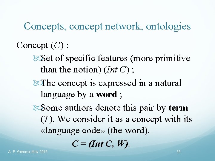 Concepts, concept network, ontologies Concept (C) : Set of specific features (more primitive than