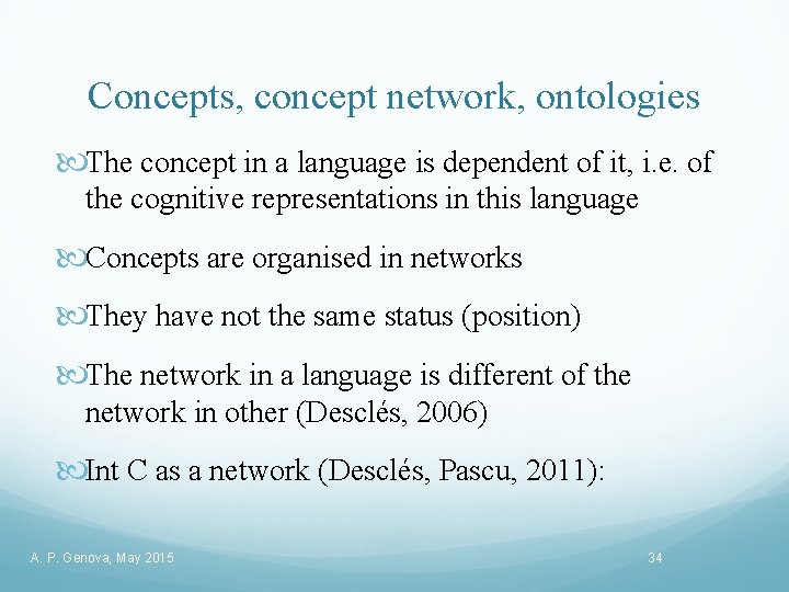 Concepts, concept network, ontologies The concept in a language is dependent of it, i.
