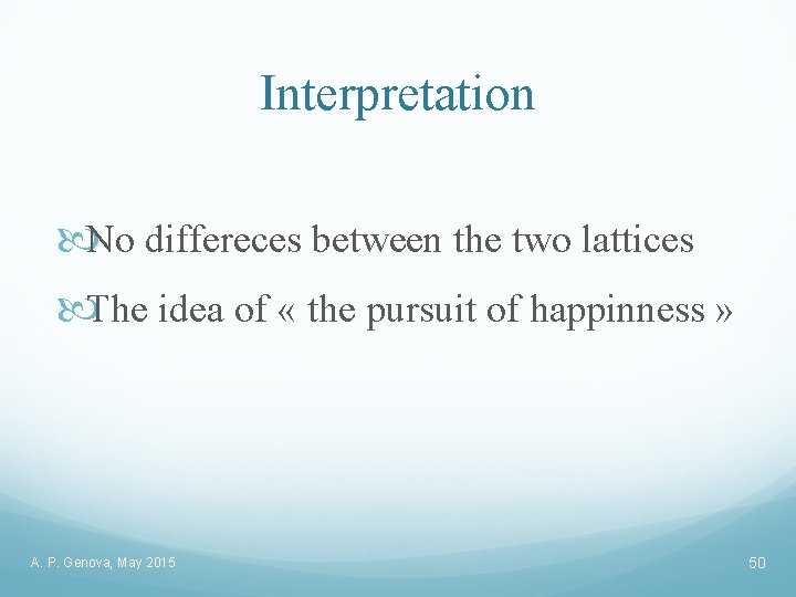 Interpretation No differeces between the two lattices The idea of « the pursuit of