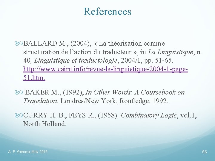 References BALLARD M. , (2004), « La théorisation comme structuration de l’action du traducteur