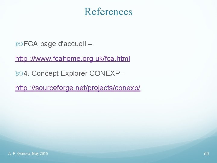 References FCA page d'accueil – http : //www. fcahome. org. uk/fca. html 4. Concept