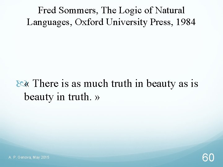Fred Sommers, The Logic of Natural Languages, Oxford University Press, 1984 « There is