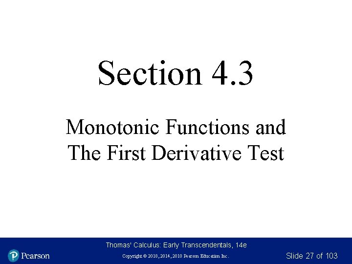 Section 4. 3 Monotonic Functions and The First Derivative Test Thomas' Calculus: Early Transcendentals,