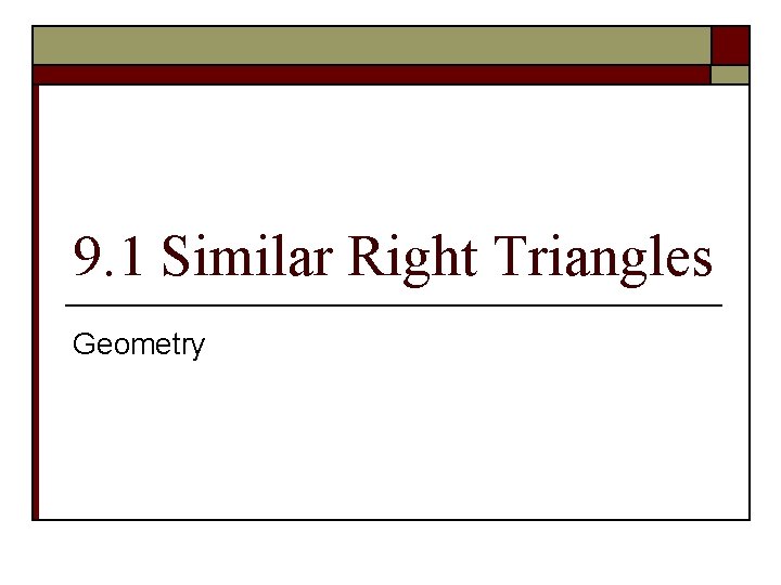 9. 1 Similar Right Triangles Geometry 