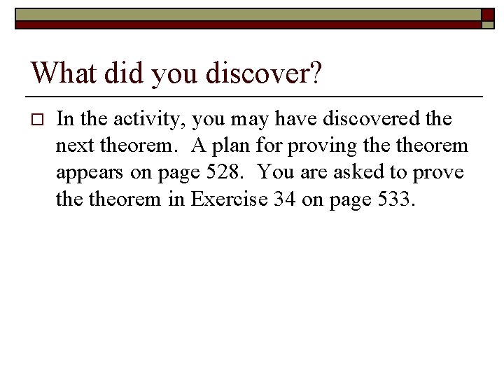 What did you discover? o In the activity, you may have discovered the next