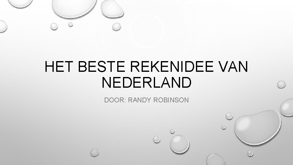 HET BESTE REKENIDEE VAN NEDERLAND DOOR: RANDY ROBINSON 