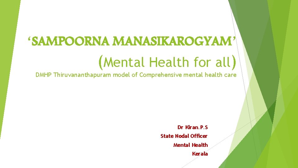 ‘SAMPOORNA MANASIKAROGYAM’ (Mental Health for all) DMHP Thiruvananthapuram model of Comprehensive mental health care