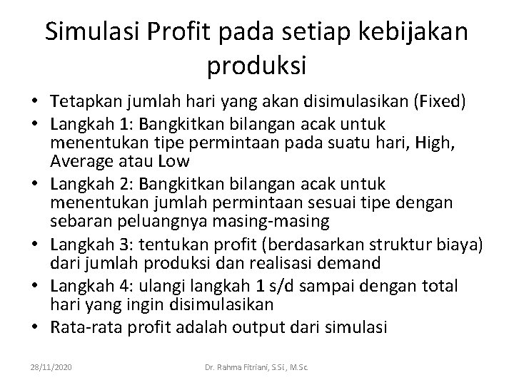Simulasi Profit pada setiap kebijakan produksi • Tetapkan jumlah hari yang akan disimulasikan (Fixed)