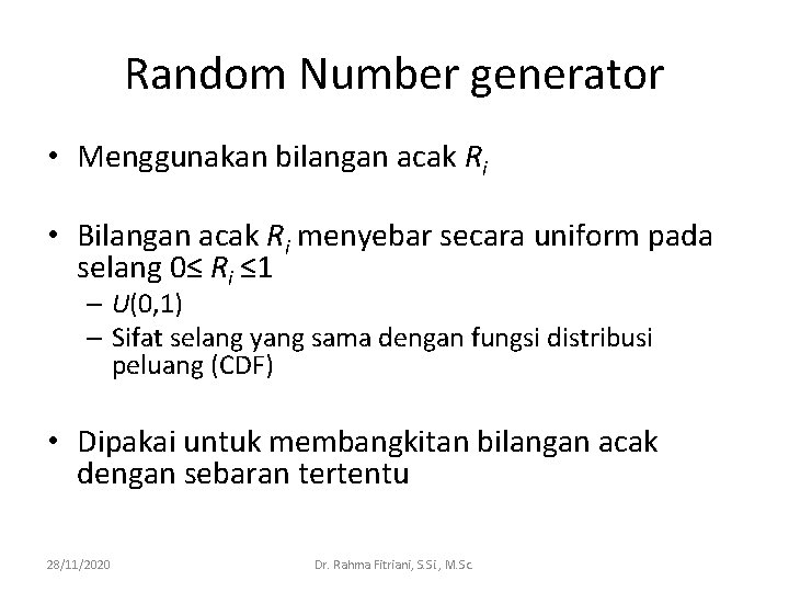 Random Number generator • Menggunakan bilangan acak Ri • Bilangan acak Ri menyebar secara