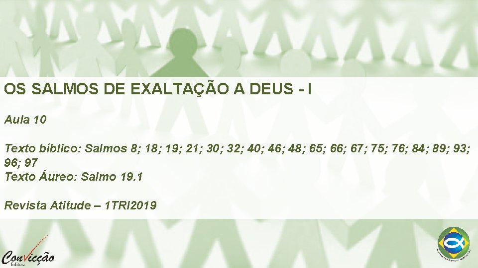 OS SALMOS DE EXALTAÇÃO A DEUS - I Aula 10 Texto bíblico: Salmos 8; OS SALMOS DE EXALTAÇÃO A DEUS - I Aula 10 Texto bíblico: Salmos 8;