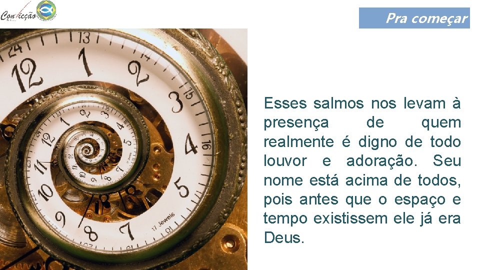 Pra começar Esses salmos nos levam à presença de quem realmente é digno de Pra começar Esses salmos nos levam à presença de quem realmente é digno de