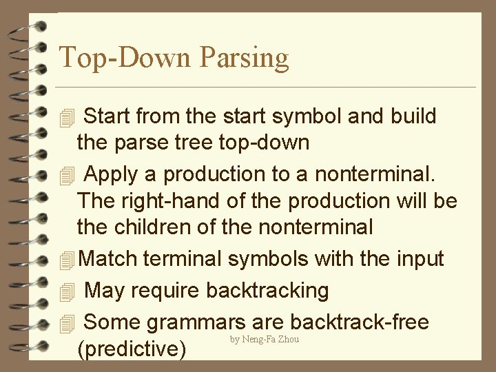 Top-Down Parsing 4 Start from the start symbol and build the parse tree top-down