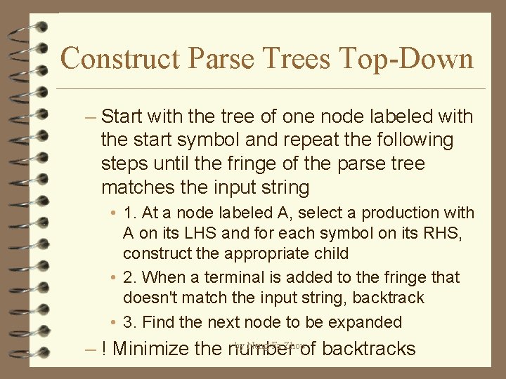 Construct Parse Trees Top-Down – Start with the tree of one node labeled with