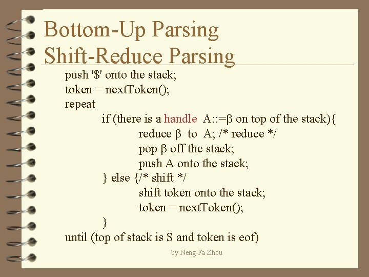 Bottom-Up Parsing Shift-Reduce Parsing push '$' onto the stack; token = next. Token(); repeat