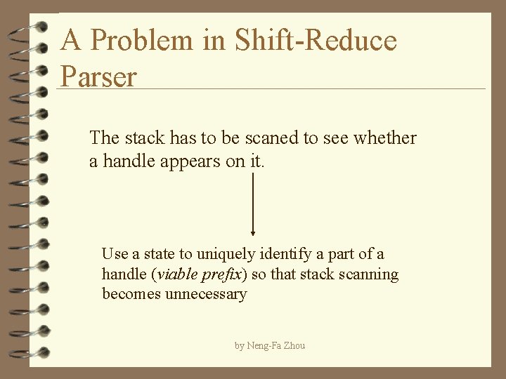 A Problem in Shift-Reduce Parser The stack has to be scaned to see whether