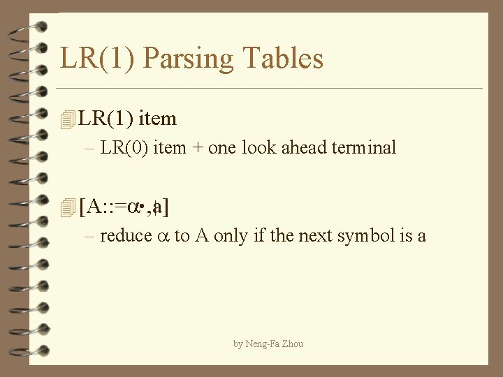 LR(1) Parsing Tables 4 LR(1) item – LR(0) item + one look ahead terminal