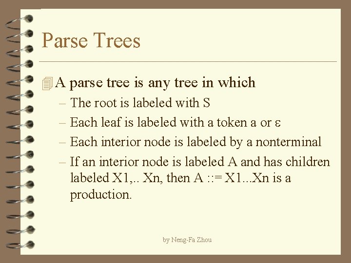 Parse Trees 4 A parse tree is any tree in which – The root